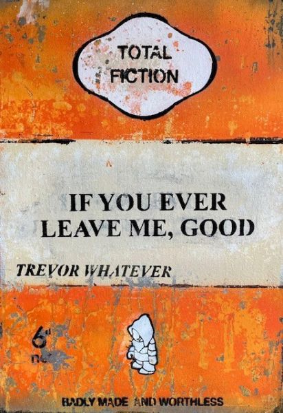 Click Here To Enlarge This Photo Of If You Ever Leave Me ( Trevor Whatever)