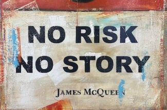 James McQueenNo Risk No StoryOriginal ~ Oil on Canvas