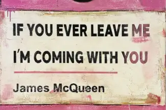 James McQueenIf You Ever Leave Me&comma; I'm Coming With YouOriginal ~ Oil on Canvas
