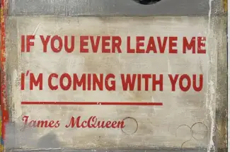 James McQueenIf You Ever Leave Me, I'm Coming With YouOriginal ~ Oil on Canvas