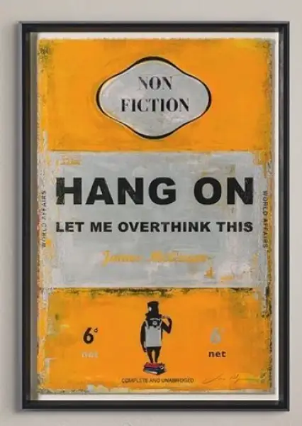 Click Here To Enlarge This Photo Of Hang on Let Me Overthink This