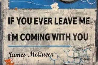 James McQueenIf You Ever Leave Me, I'm Coming With YouSigned Limited Edition